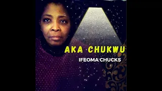 aka chukwu audio ifeoma chucks