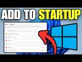 How To Add Programs To Startup in Windows 11