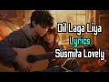 Download Lagu Dil Laga Liya Maine Susmita Lovely Lyrics | Alka Yagnik, Udit Narayan