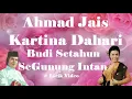 Ahmad Jais & Kartina Dahari ~Budi Setahun SeGunung Intan ~Lirik
