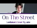 Jake - On The Street - Lyrics (LEELLAMARZ Cover On Lee Mujin Service By Jake Of ENHYPEN)