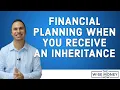 Financial Planning Strategies When You Receive an Inheritance