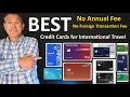 BEST No Annual Fee No Foreign Transaction Fee Credit Cards for international travel