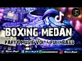 Download Lagu DJ BOXING MEDAN || PARTY MUSIC VOL 4🎵 FULL BASS TERBARU