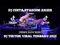 Download Lagu DJ CINTA STADIUM AKHIR REMIX SLOW BASS  YANG KALIAN CARI TIKTOK VIRAL