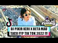 DJ PIKIR KERI X BETA MAU TACU FYP TIK TOK 2022 !!! ( MARTHIN POLIN X EL FUNKY KUPANG )