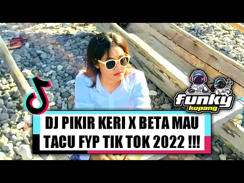 Download MP3 DJ PIKIR KERI X BETA MAU TACU FYP TIK TOK 2022 !!! ( MARTHIN POLIN X EL FUNKY KUPANG )
