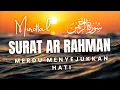 Download Lagu Murottal Surat Ar-Rahman Merdu | Bacaan Al-Quran yang Indah