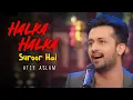 Lagu Halka Halka Suroor | Atif Aslam | Raj Burman | Ai Cover Song
