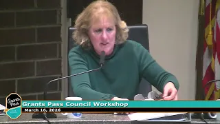 City of Grants Pass City Council Workshop March 16 2026