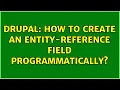 Drupal How to create an entity-reference field programmatically