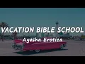 Download Lagu Vacation Bible School - Ayesha Erotica (Lyrics) || Tiktok Song