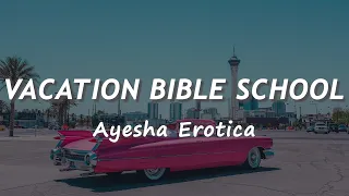 Download Vacation Bible School - Ayesha Erotica (Lyrics) || Tiktok Song MP3