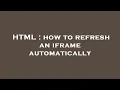 HTML how to refresh an iframe automatically
