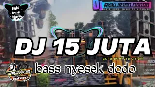 dj 15 juta bass nyesek dodo brewog audio putra awet ora umum