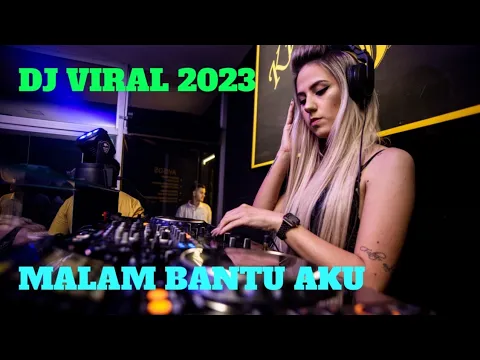 Download MP3 DJ TIKTOK REMIX 2023 | DJ MALAM BANTU AKU | DJ VIRAL