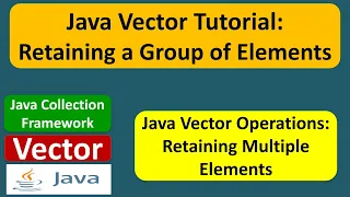 Java Vector Retaining a Group of Elements Java Collection Framework