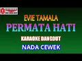 Download Lagu KARAOKE DANGDUT PERMATA HATI - EVIE TAMALA (COVER) NADA CEWEK