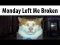 Monday Left Me Broken Lore