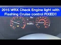 2015 Subaru WRX Check Engine light with Flashing Cruise control FIXED