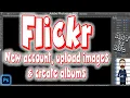 How to use Flickr How to Upload Images to Flickr How to Create Albums in Flickr FLICKR FLICKR