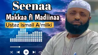 Seenaa Makkaaf Madiinaa Ustaaz Ismail Abbaa Milki  Seenaa Makkaaf Madiinaa Ustaaz Ismail Abbaa Milki