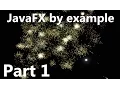 JavaFX By Example Part 1