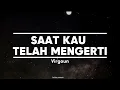 Saat Kau Telah Mengerti - Virgoun (lirik) 