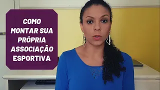 COMO ABRIR UM CLUBE, ASSOCIAÇÃO OU ONG ESPORTIVA?  |  Passo a passo para você montar a sua