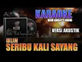 Download Lagu SERIBU KALI SAYANG - SALEEM IKLIM ( KARAOKE AKUSTIK )