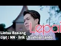 Download Lagu Lepai #Lintau Basiang / lirik Syahrial tando Cipt: NN #Minangnesia