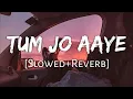 Download Lagu Tum Jo Aaye [Slowed+Reverb] - Rahat Fateh Ali Khan, Tulsi Kumar | Music Zone | Textaudio