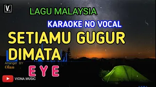 Download EYE - SETIAMU GUGUR DIMATA ( KARAOKE ) NO VOCAL DAN NADA RENDAH | MINUS ONE VIONA MUSIC MP3