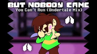 But Nobody Came You Can T Run Undertale Mix 