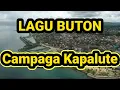 Lagu Buton Sedih - Campaga Kapalute