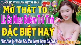 LK Nhạc Trữ Tình Bolero KHÔNG QUẢNG CÁO Cả Xóm Phê -TUYỆT PHẨM Bolero Sến Xưa Ngọt Ngào TOÀN BÀI HAY