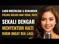 Download Lagu Sekali Dengar Bikin Ingat Dia Lagi 😢 Lagu Nostalgia \u0026 Kenangan Lawas Paling Dicari Viral 2025