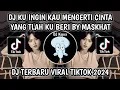 Download Lagu DJ KU INGIN KAU MENGERTI CINTA YANG TLAH KU BERI-DJ TETAP MENCINTAI X OSHIBE BY MASKHAT VIRAL TIKTOK