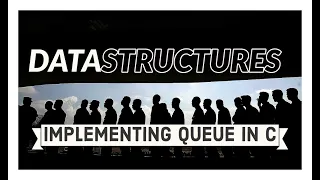How to Implement a Queue in C using a Structure and Dynamic Memory Allocation - Explained in 15min