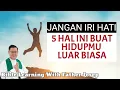 Download Lagu JANGAN IRI HATI. 5 HAL INI BUAT HIDUPMU LUAR BIASA