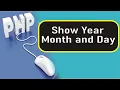 How to Show Year Month and Day in PHP PHP tutorial for beginners
