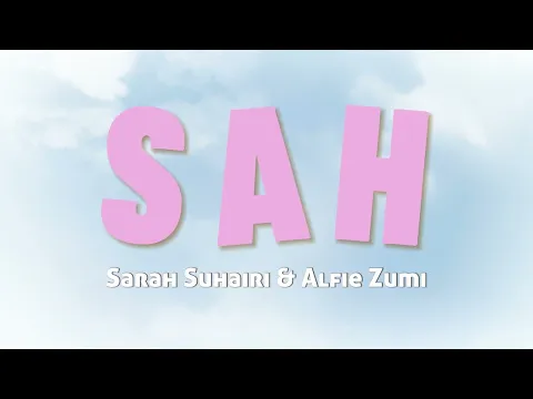 Download MP3 Sarah Suhairi \u0026 Alfie Zumi - SAH (Video Lirik)