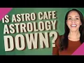 Is Astro Cafe astrology down