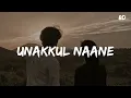 Download Lagu Unakkul Naane Song 8D - Instagram Trending Song