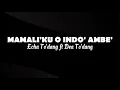 Mamali'ku O Indo' Ambe' - Echa To'dang ft Dea To'dang | Lirik Lagu Toraja