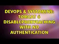 DevOps SysAdmins Tomcat 6 disableProxyCaching with no authentication 3 Solutions