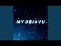 Lagu My Dejavu (Extended MIX)