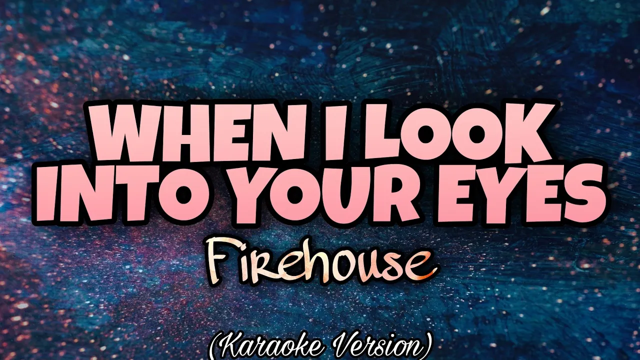 Firehouse - WHEN I LOOK INTO YOUR EYES  (Karaoke Version)