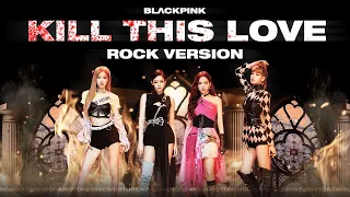 Download BLACKPINK - 'Kill This Love' (Rock Version) MP3