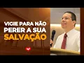 Lagu Vigie para não perder a sua salvação. | Bispo Jadson Santos